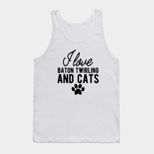 Baton Twirling - I love baton twirling and cats Tank Top